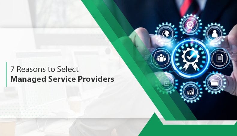 Reasons to Choose Managed Service Providers