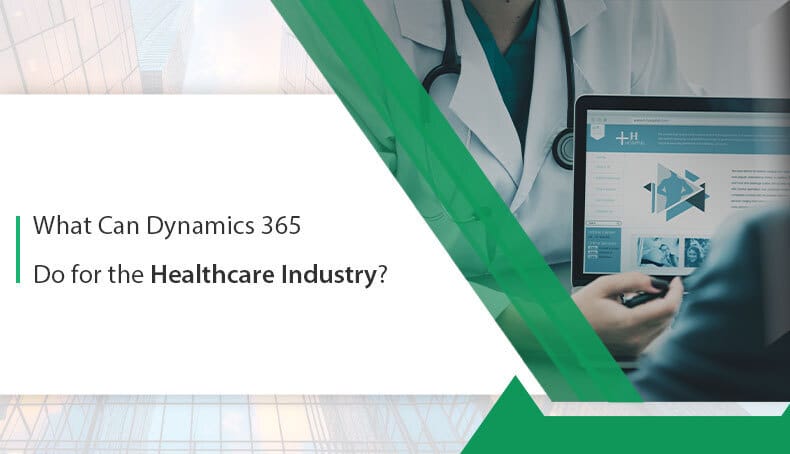 What-Can-Dynamics-365-Do-for-the-Healthcare-Industry
